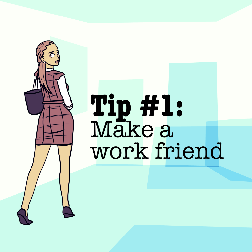 Tip #1: Make a work&nbsp;friend